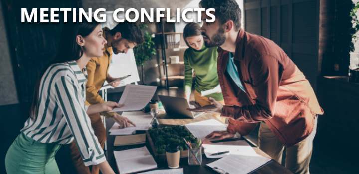 Meeting Conflicts - What they are and how to avoid them. Here are 10 tips to avoice meeting conflicts.